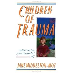Children of Trauma: Rediscovering Your Discarded Self