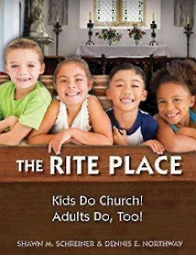 The Rite Place: Kids Do Church! Adults Do Too!