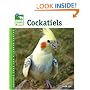 Cockatiels (Animal Planet Pet Care Library)