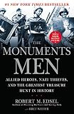 The Monuments Men: Allied Heroes, Nazi Thieves and the Greatest Treasure Hunt in History