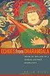 Echoes from Dharamsala: Music in the Life of a Tibetan Refugee Community