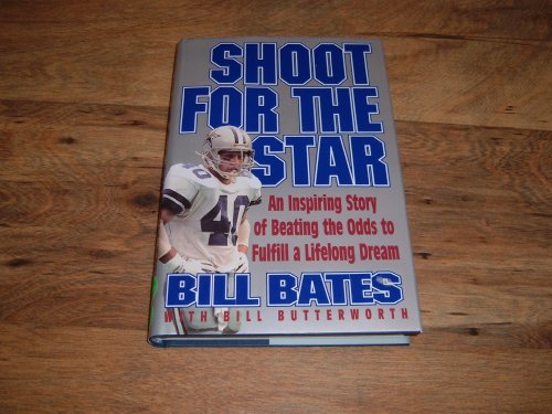 Bill Bates-Shoot For The Star-Autographed/Signed Hardcover copy with dust jacket. Dallas Cowboy's player autobiography. An Inspiring Story of Beating the Odds to Fulfull a Lifelong Dream.