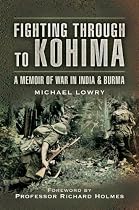 Fighting Through to Kohima