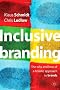 Inclusive Branding: The Why and How of a Holistic Approach to Brands