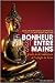 Le bonheur est entre vos mains : Petit guide du bouddhisme à l'usage de tous