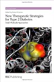 New Therapeutic Strategies for Type 2 Diabetes: Small Molecule Approaches (RSC Drug Discovery)