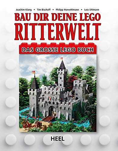 Bau dir deine Lego Ritterwelt: Das große Lego Buch (German Edition)