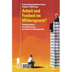 Arbeit und Freiheit im Widerspruch?: Bedingungsloses Grundeinkommen � ein Modell im Meinungsstreit