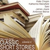 The Very Best Classic Short Stories - Volume 2 | [James Joyce, Saki, Katherine Mansfield, Kate Chopin]