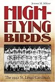High-Flying Birds: The 1942 St. Louis Cardinals (SPORTS and AMERICAN CULTURE)