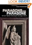 Paragons and Paragone: Van Eyck, Raphael, Michelangelo, Caravaggio, Bernini