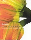Sotheby`s Cafe Cookbook: A Celebration of Food and Art