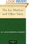 The Ice-Maiden: and Other Tales.