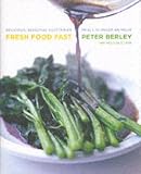 Fresh Food Fast: Delicious, Seasonal Vegetarian Meals in Under an Hour