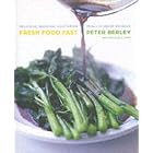 Fresh Food Fast: Delicious, Seasonal Vegetarian Meals in Under an Hour by Peter Berley