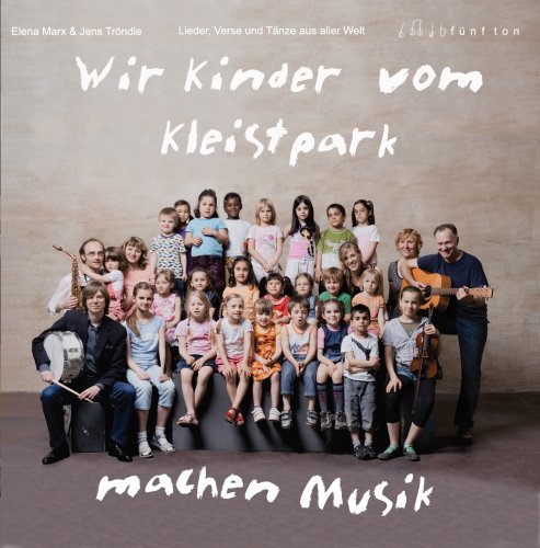 Produkt-Bild: Wir Kinder vom Kleistpark machen Musik: Elena Marx und Jens Tr&ouml;ndle. Lieder, Verse und T&auml;nze aus aller Welt. CD2
