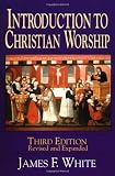 Cover of Introduction to Christian Worship by James F. White 0687091098