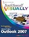 Teach Yourself VISUALLY Outlook 2007 (Teach Yourself VISUALLY (Tech))
