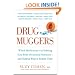 Drug Muggers: Which Medications Are Robbing Your Body of Essential Nutrients--and Natural Ways to Restore Them