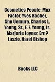 Cosmetics People: Max Factor, Yves Rocher, Shu Uemura, Charles L. Young, Sr., E. F. Young, JR., Marjorie Joyner, Ern? Laszlo, Hazel Bish