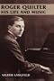 Roger Quilter: His Life and Music