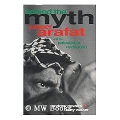 Behind the Myth: Yasser Arafat and the Palestinian Revolution