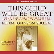 This Child Will Be Great: Memoir of a Remarkable Life by Africa's First Woman President | [Ellen Johnson Sirleaf]