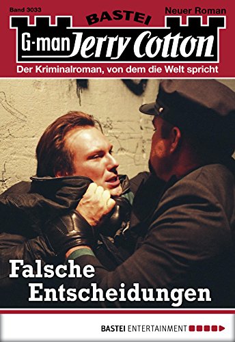 Jerry Cotton - Folge 3033: Falsche Entscheidungen (German Edition)