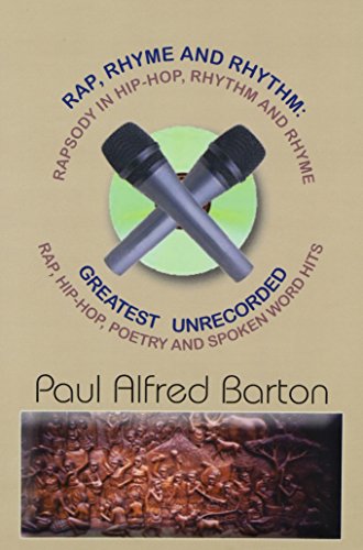 RAP, RHYME AND RHYTHM: RAPSODY IN HIP-HOP, RHYTHM AND RHYME:  GREATEST UNRECORDED RAP, HIP-HOP, POETRY AND SPOKEN WORD HITS