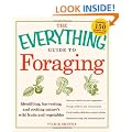 The Everything Guide to Foraging: Identifying, Harvesting, and Cooking Nature's Wild Fruits and Vegetables