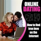 Online Dating - How to Find True Love On the Internet