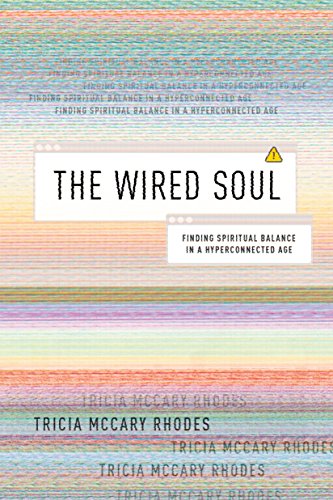 The Wired Soul: Finding Spiritual Balance in a Hyperconnected Age