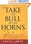 Take the Bull by the Horns: The Busy Leader's Action Guide to Growing Your Business...and Yourself