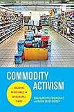 Commodity activism : cultural resistance in neoliberal times