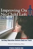 Improving on no child left behind : getting education reform back on track