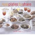 Plates to Share: Simply Delicious Meals to Enjoy With Friends