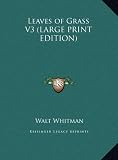 Leaves of Grass V3 (LARGE PRINT EDITION)