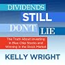 Dividends Still Don't Lie: The Truth About Investing in Blue Chip Stocks and Winning in the Stock Market