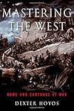Mastering the West: Rome and Carthage at War (Ancient Warfare and Civilization)