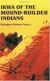 Ikwa of the Mound-Builder Indians