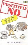 Positively no : the book of rejection