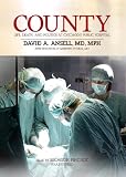 County: Life, Death and Politics at Chicago's Public Hospital (Library Edition)