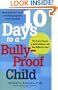 10 Days to a Bully-Proof Child: The Proven Program to Build Confidence and Stop Bullies for Good