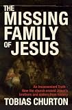 The Missing Family of Jesus: An Inconvenient Truth - How the Church Erased Jesus's Brothers and Sisters from History