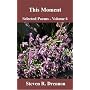 This Moment (Selected Poems of Steven R. Drennon) by Steven R. Drennon