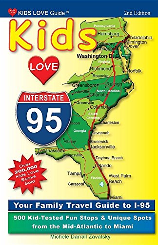 Kids Love I-95, 2nd Edition: Your Family Travel Guide to I-95. 500 Kid-Tested Fun Stops & Unique Spots from the Mid-Atlantic to Miami (Kids Love Travel Guides)