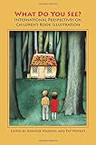 What do you see? : international perspectives on children's book illustration