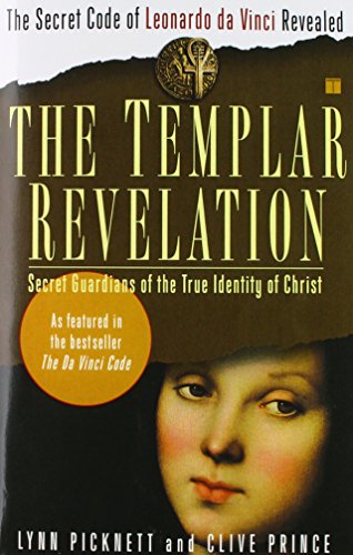 the templar revelation secret guardians of the true identity of christ