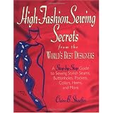 High Fashion Sewing Secrets from the World's Best Designers: A Step-By-Step Guide to Sewing Stylish Seams, Buttonholes, Pockets, Collars, Hems, And More (Rodale Sewing Book)