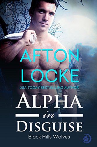 Alpha in Disguise (Black Hills Wolves #9), by Afton Locke